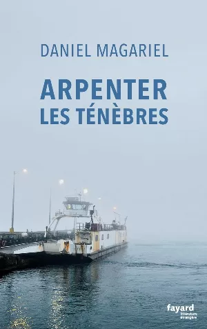 Daniel Magariel – Arpenter les ténèbres
